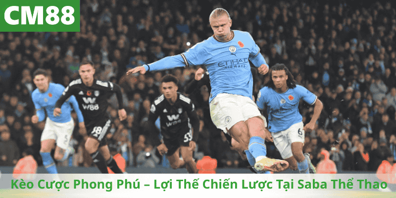 Kèo Cược Phong Phú – Lợi Thế Chiến Lược Tại Saba Thể Thao